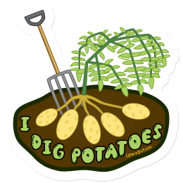 I Dig Potatoes