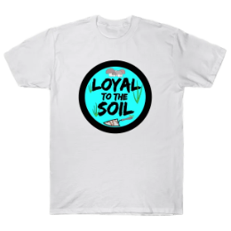 Loyal to the Soil Shirt