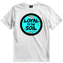 Loyal to the Soil T-shirt