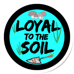 Loyal to the Soil Sticker